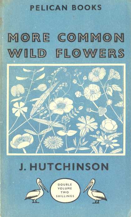 Pelican Books - 1948: More Common Wild Flowers (John Hutchinson)