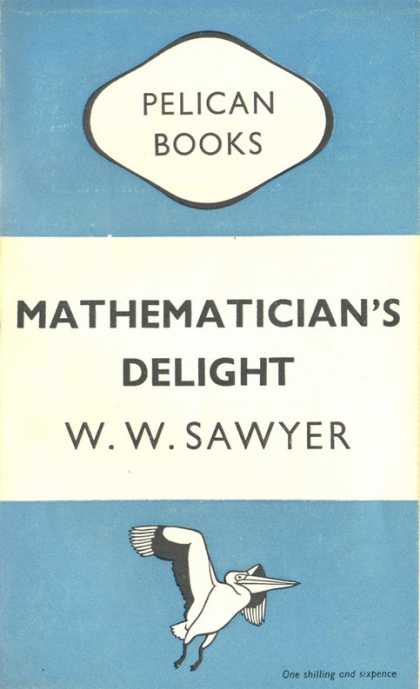 Pelican Books - 1949: Mathematician's Delight (W.W.Sawyer)