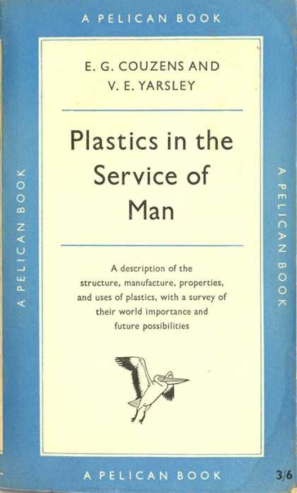 Pelican Books - 1956: Plastics in the Service of Man (Couzens and Yarsley)