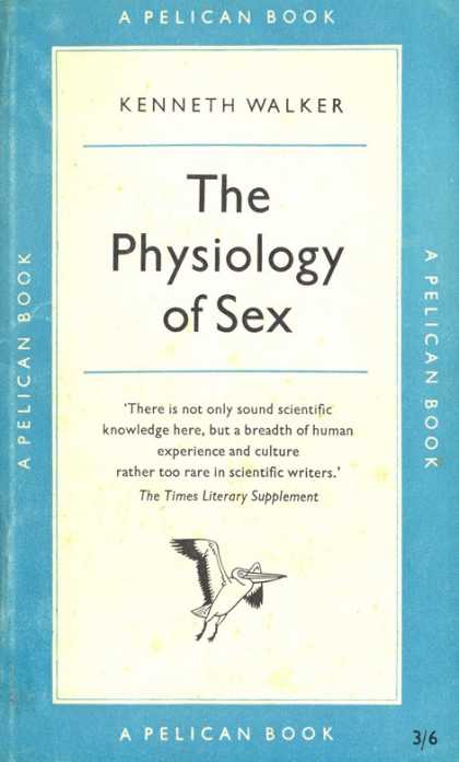 Pelican Books - 1957: The Physiology of Sex (Kenneth Walker)