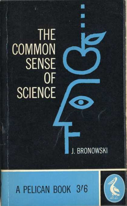 Pelican Books - 1960: The Common Sense of Science (J.Bronowski)