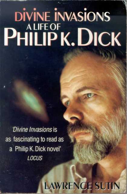 Philip K. Dick - Divine Invasions: A Life of PKD 2