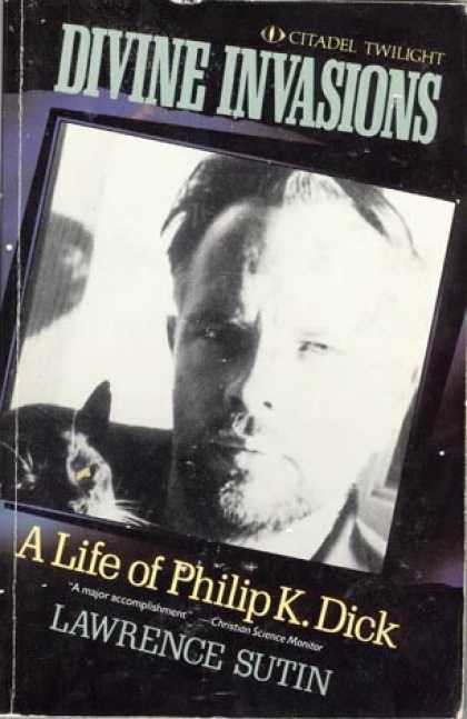 Philip K. Dick - Divine Invasions: A Life of PKD