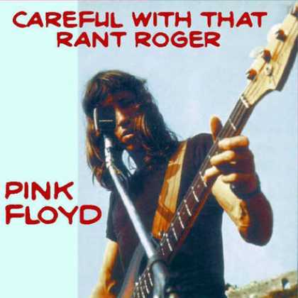 Pink Floyd - Pink Floyd - Careful With That Rant Roger
