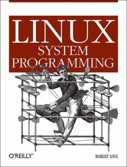 Programming Books - Linux System Programming: Talking Directly to the Kernel and C Library