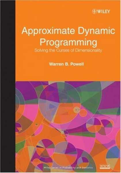 Programming Books - Approximate Dynamic Programming: Solving the Curses of Dimensionality (Wiley Ser