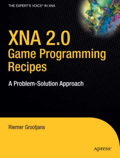 Programming Books - XNA 2.0 Game Programming Recipes: A Problem-Solution Approach (Books for Profess