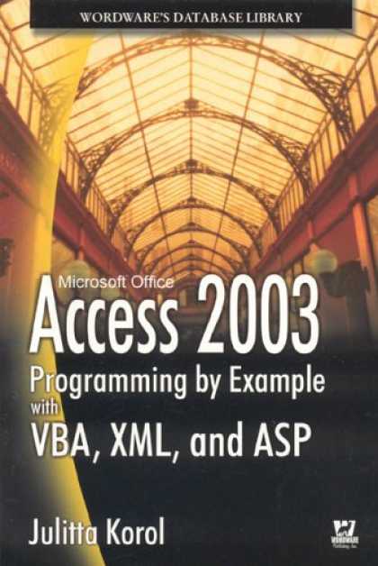 Programming Books - Access 2003 Programming by Example with VBA, XML, and ASP