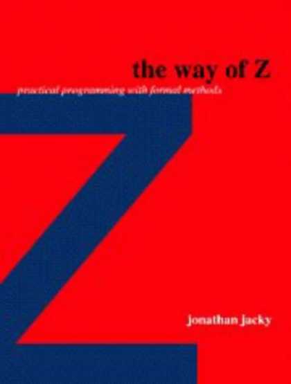 Programming Books - The Way of Z: Practical Programming with Formal Methods