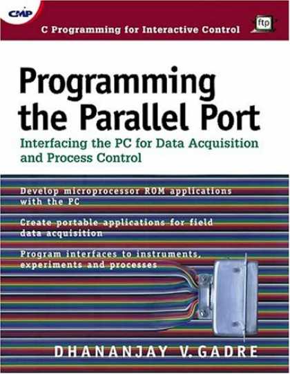 Programming Books - Programming the Parallel Port: Interfacing the PC for Data Acquisition & Process