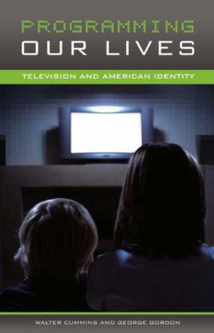 Programming Books - Programming Our Lives: Television and American Identity