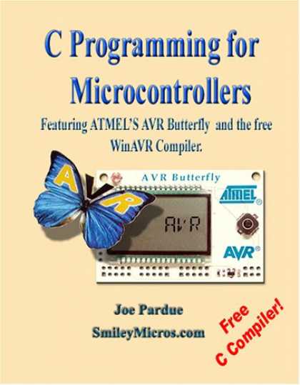 Programming Books - C Programming for Microcontrollers Featuring ATMEL's AVR Butterfly and the free