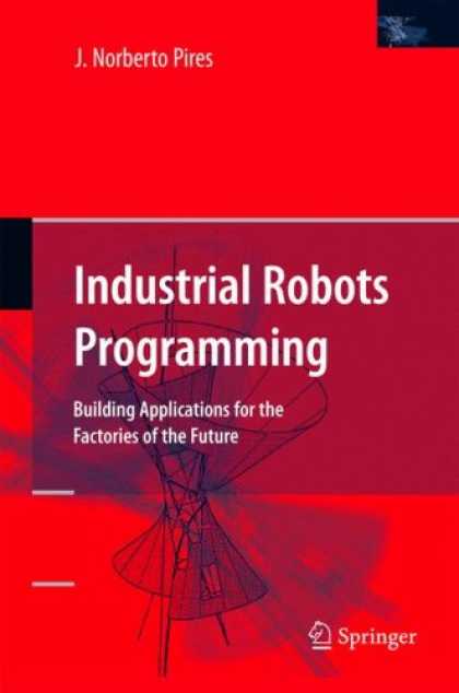 Programming Books - Industrial Robots Programming: Building Applications for the Factories of the Fu