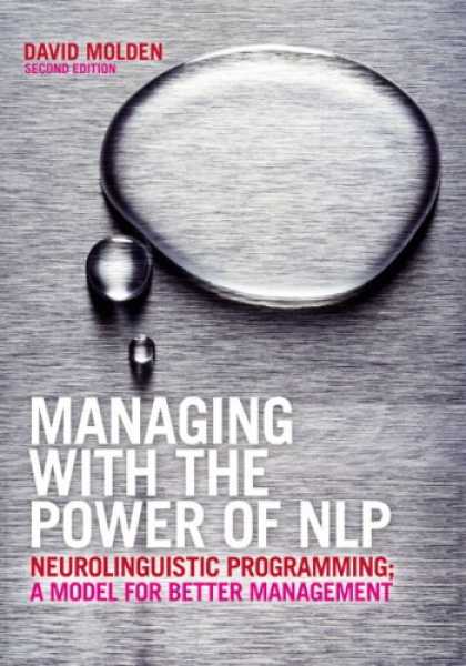 Programming Books - Managing with the Power of NLP: Neurolinguistic Programming; A Model for Better