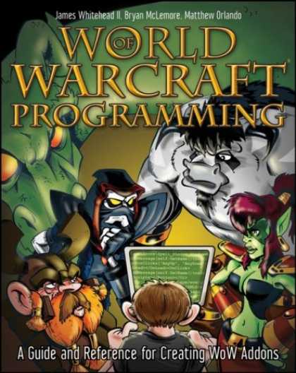 Programming Books - World of Warcraft Programming: A Guide and Reference for Creating WoW Addons