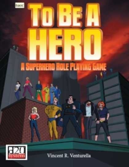 Role Playing Games - To Be A Hero: A Super-Hero Role Playing Game