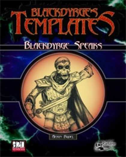 Role Playing Games - Blackdyrge's Templates: Blackdyrge Speaks
