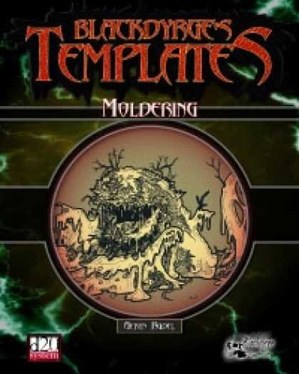 Role Playing Games - Blackdyrge's Templates: Moldering