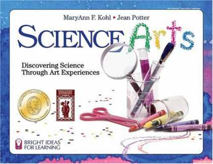 Science Books - Science Arts: Discovering Science Through Art Experiences (Bright Ideas for Lear