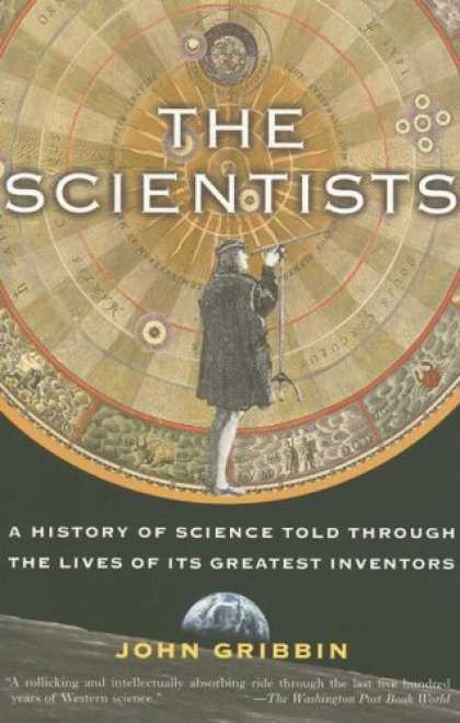 Science Books - The Scientists: A History of Science Told Through the Lives of Its Greatest Inve