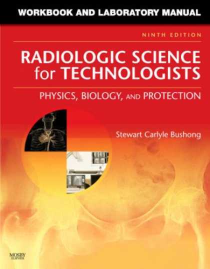 Science Books - Workbook and Laboratory Manual for Radiologic Science for Technologists: Physics
