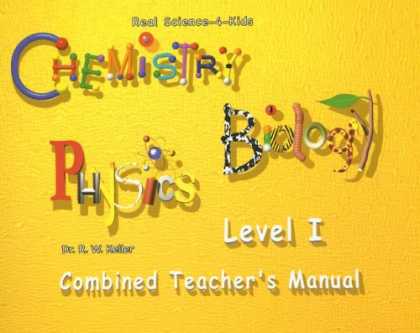 Science Books - Real Science-4-Kids, Level I Combined Teacher's Manual (Chemistry/Biology/Physic