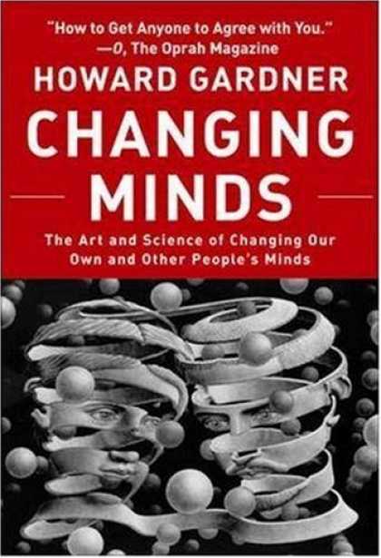 Science Books - Changing Minds: The Art And Science of Changing Our Own And Other People's Minds
