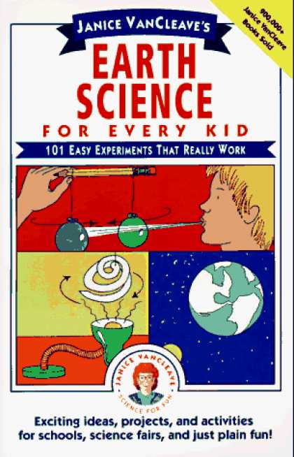 Science Books - Janice VanCleave's Earth Science for Every Kid: 101 Easy Experiments that Really