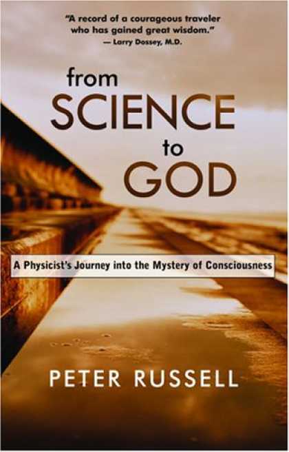 Science Books - From Science to God: A Physicist's Journey into the Mystery of Consciousness