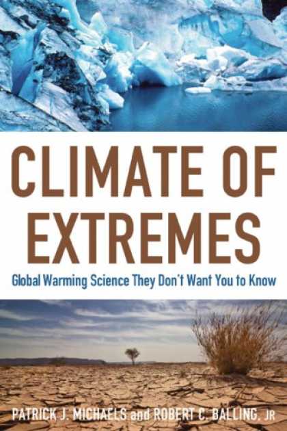 Science Books - Climate of Extremes: Global Warming Science They Don't Want You to Know