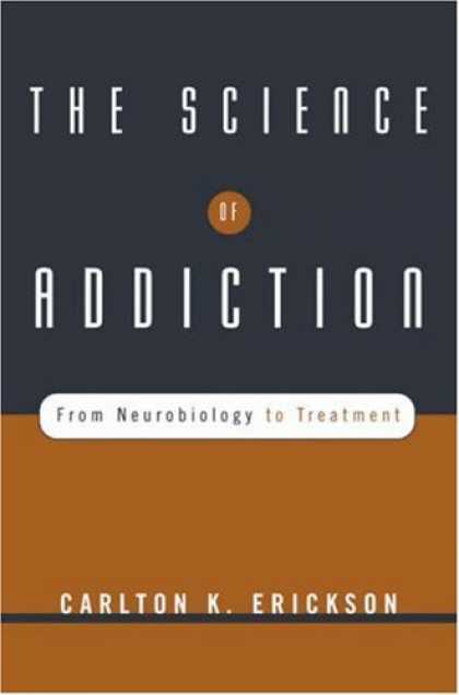 Science Books - The Science of Addiction: From Neurobiology to Treatment