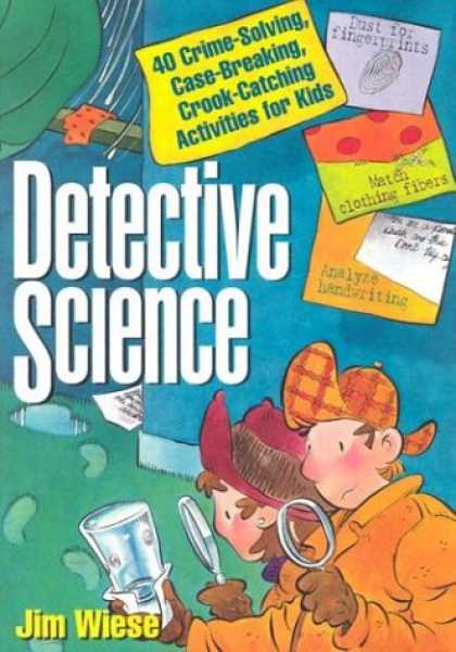 Science Books - Detective Science: 40 Crime-Solving, Case-Breaking, Crook-Catching Activities fo