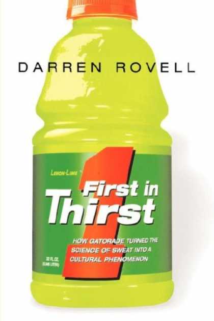 Science Books - First in Thirst: How Gatorade Turned the Science of Sweat Into a Cultural Phenom