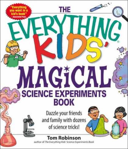 Science Books - Everything Kidsâ€™ Magical Science Experiments Book: Dazzle your friends an