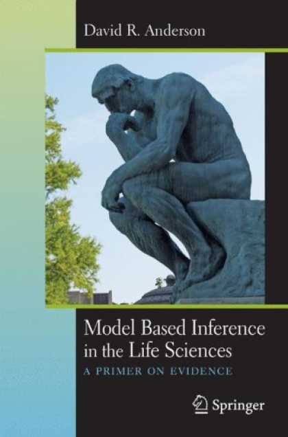 Science Books - Model Based Inference in the Life Sciences: A Primer on Evidence