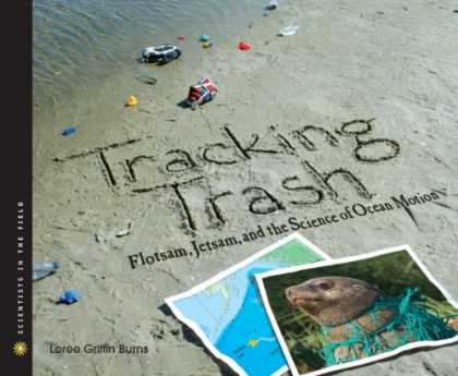 Science Books - Tracking Trash: Flotsam, Jetsam, and the Science of Ocean Motion (Scientists in