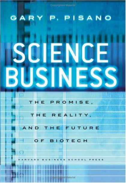 Science Books - Science Business: The Promise, the Reality, and the Future of Biotech