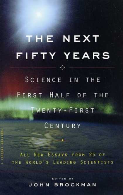 Science Books - The Next Fifty Years: Science in the First Half of the Twenty-first Century