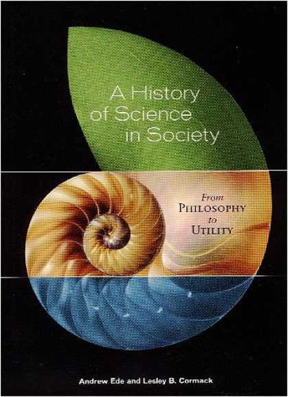 Science Books - A History of Science in Society: From Philosophy to Utility