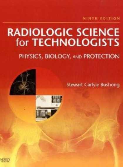 Science Books - Radiologic Science for Technologists: Physics, Biology, and Protection (Radiolog