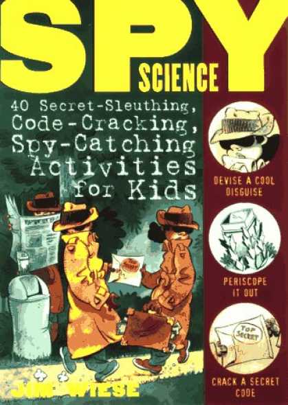 Science Books - Spy Science: 40 Secret-Sleuthing, Code-Cracking, Spy-Catching Activities for Kid