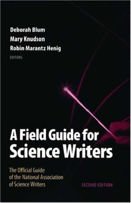 Science Books - A Field Guide for Science Writers: The Official Guide of the National Associatio