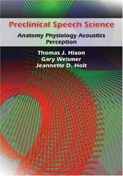 Science Books - Preclinical Speech Science: Anatomy, Physiology, Acoustics, Perception
