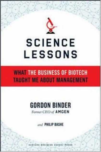 Science Books - Science Lessons: What the Business of Biotech Taught Me About Management