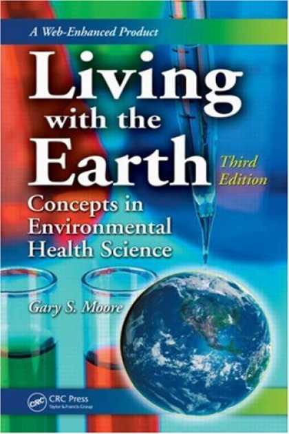 Science Books - Living with the Earth, Third Edition: Concepts in Environmental Health Science (