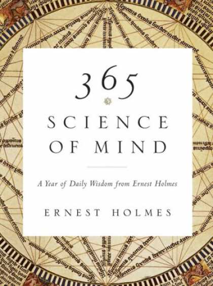 Science Books - 365 Science of Mind: A Year of Daily Wisdom from Ernest Holmes