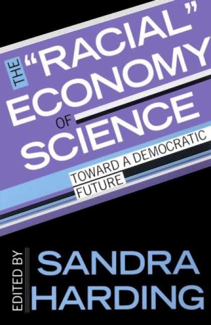 Science Books - The "Racial" Economy of Science: Toward a Democratic Future (Race, Gender, and S