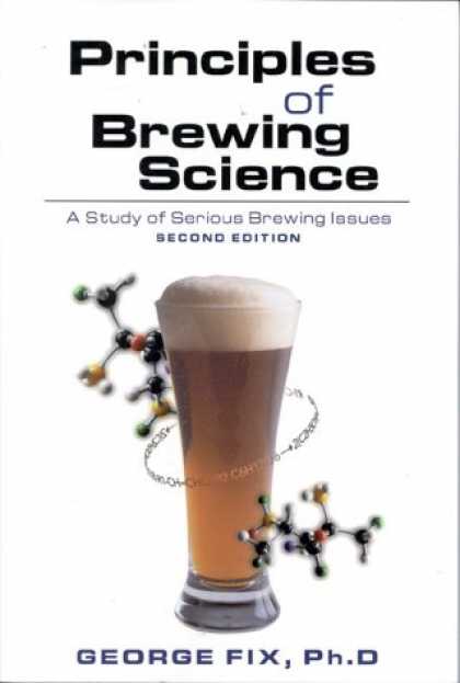 Science Books - Principles of Brewing Science, Second Edition: A Study of Serious Brewing Issues