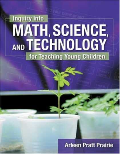 Science Books - Inquiry into Math, Science & Technology for Teaching Young Children
