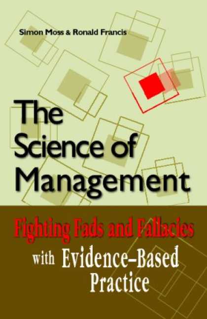 Science Books - The Science of Management: Fighting Fads and Fallacies with Evidence-Based Pract